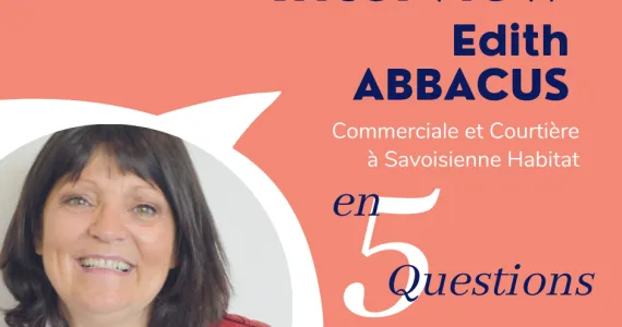 INTERVIEW - Edith ABBACUS , Commerciale et Courtière à Savoisienne Habitat
