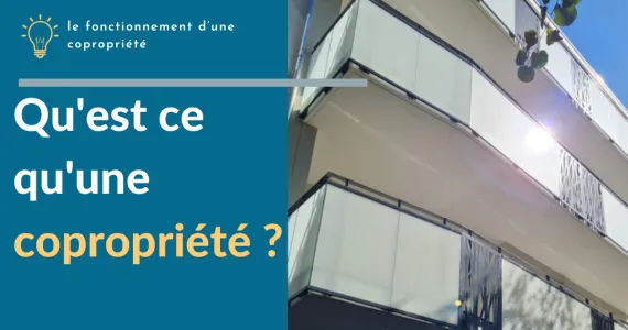 QU’EST-CE QU’UNE COPROPRIETE ?
