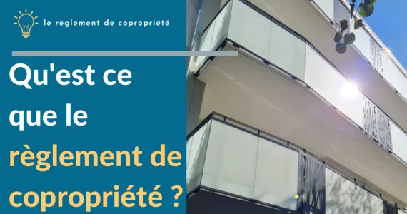 QU’EST-CE QUE LE REGLEMENT DE COPROPRIETE ?